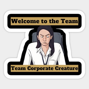 Welcome to Team Corporate Creature - Female Sticker